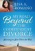 My Road Beyond the Codependent Divorce: Learning to Live Above the Veil by Lisa A. Romano