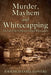 Murder, Mayhem and Whitecapping: The Fall of the Northwest Georgia Whitecappers by Jodi McDaniel Lowery
