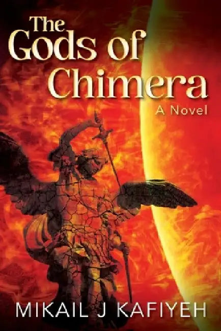 The Gods of Chimera by Mikail J. Kafiyeh