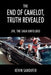 The End of Camelot, Truth Revealed: JFK, the Saga Unfolded by Kevin Sandifer