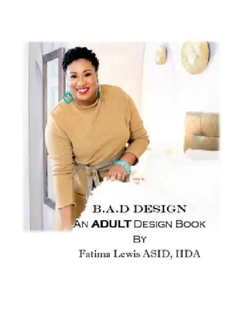 B.A.D Design: An Adult Design Book by Fatima Lewis Asid Iida
