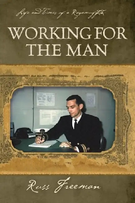 Life and Times of a Raggamuffin II: Working for the Man by Russ Freeman