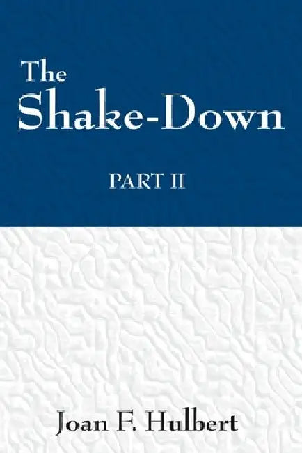 The Shake Down: Part II by Joan F. Hulbert