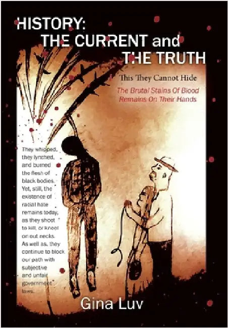 History: The Current and the Truth: This They Cannot Hide by Luv, Gina
