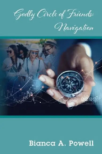 Godly Circle of Friends - Navigation by Bianca A. Powell