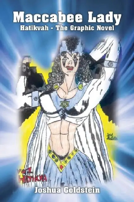 Maccabee Lady: Hatikvah - The Graphic Novel by Joshua Goldstein