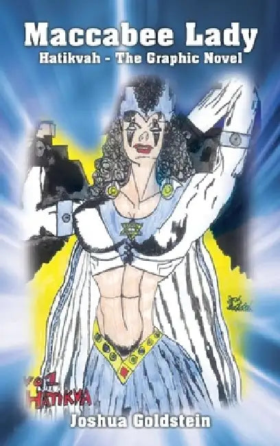 Maccabee Lady: Hatikvah - The Graphic Novel by Joshua Goldstein