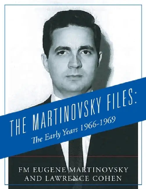 The Martinovsky Files: The Early Years 1966-1969 by Martinovsky, Fm Eugene