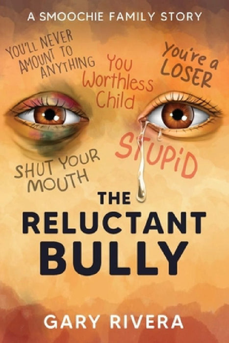 The Reluctant Bully: A Smoochie Family Story by Gary Rivera