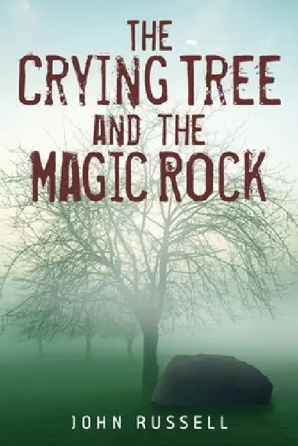 The Crying Tree and the Magic Rock by John Russell