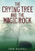 The Crying Tree and the Magic Rock by John Russell