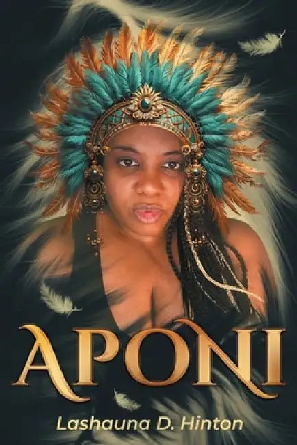 Aponi: Journey, Metamorphosis & Transformation by Lashauna D. Hinton