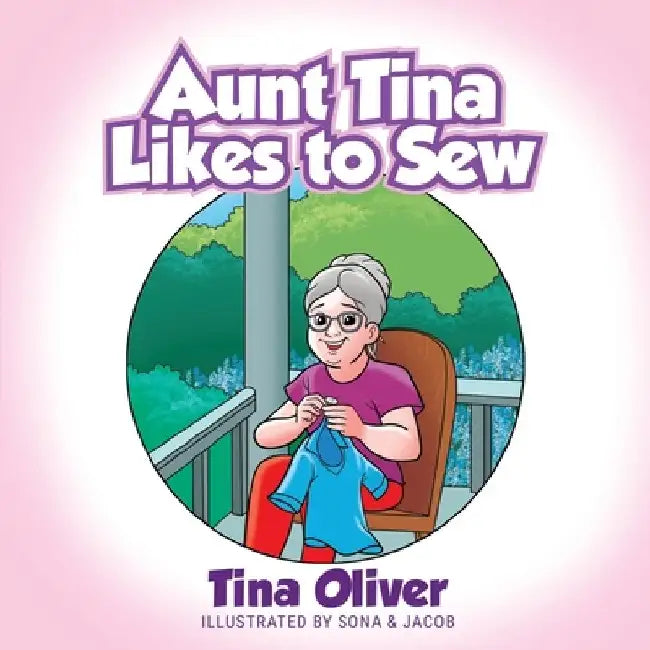 Aunt Tina Likes to Sew by Tina Oliver
