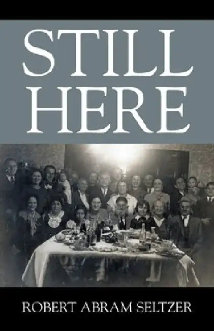 Still Here by Robert Abram Seltzer
