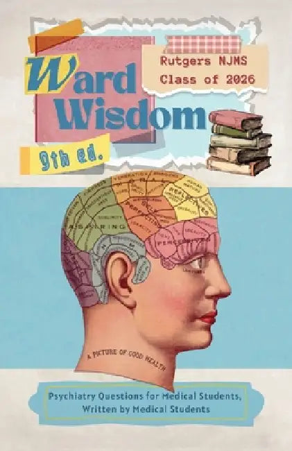 Ward Wisdom 2026: Psychiatry Questions for Medical Students, Written by Medical Students by CL Rutgers New Jersey Medical School