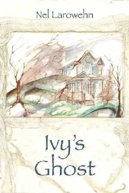 Ivy's Ghost by Nel Larowehn