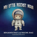 My Little Rocket Man by Benjamin Diaz, Rachel Diaz