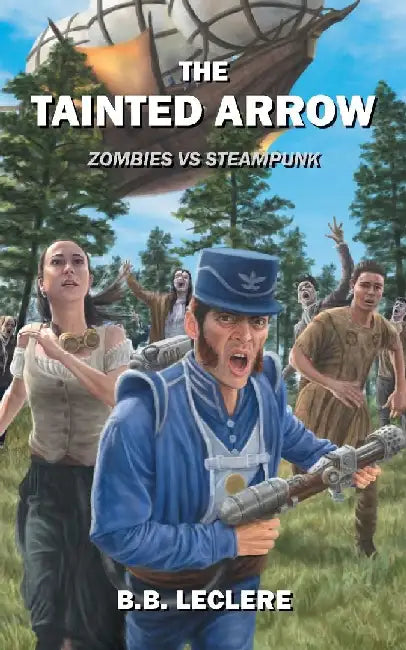 The Tainted Arrow: Zombies VS Steampunk by B. B. Leclere