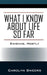 What I Know about Life So Far: Enigmas, Mostly by Carolyn Sweers