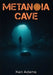 Metanoia Cave by Ken Adams
