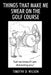 Things That Make Me Swear On The Golf Course by Wilson, Timothy D.