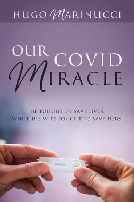 Our COVID Miracle by Hugo Marinucci