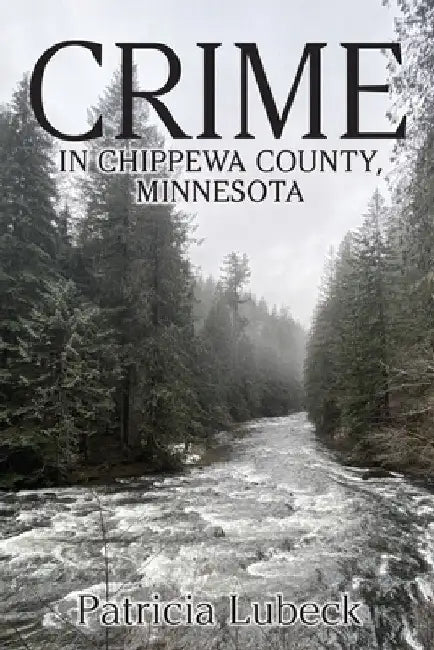 Crime in Chippewa County, Minnesota by Lubeck, Patricia