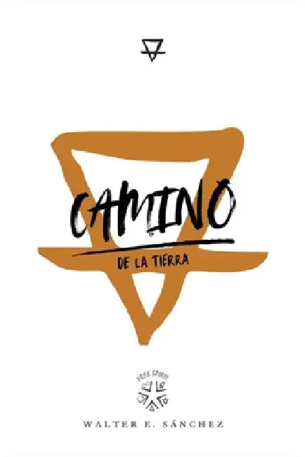 Camino de la Tierra by Sanchez, Walter E.