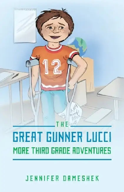 The Great Gunner Lucci - More Third Grade Adventures by Jennifer Dameshek