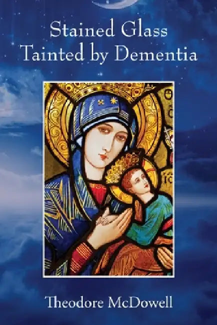 Stained Glass Tainted by Dementia by Theodore McDowell