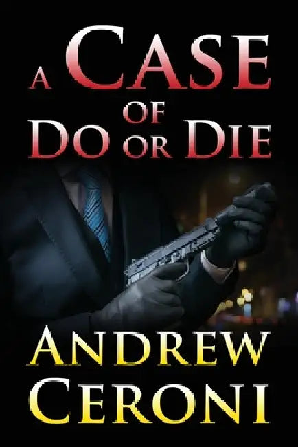 A Case of Do or Die by Andrew Ceroni
