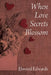 When Love Secrets Blossom by Elwood Edwards