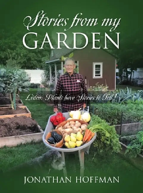 Stories from my Garden: Listen: Plants have Stories to Tell! by Jonathan Hoffman