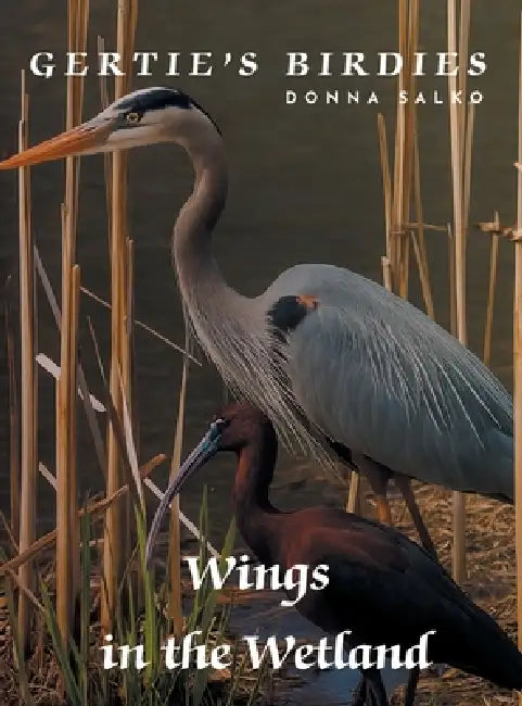 Gerties Birdies: Wings in the Wetland by Donna Salko