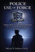 Police Use of Force: Judgment, Reality, and Constitutional Reasonableness: A Guide for Law Enforcement Officers, Supervisors, Administrators, and the by Michael D. Schlosser