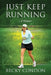 Just Keep Running: A Memoir by Becky Condon
