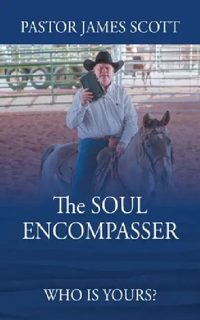 The SOUL ENCOMPASSER: Who is Yours? by Pastor James Scott