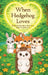 When Hedgehog Loves: Kind stories about how love lives in small acts by Natalya Garusova