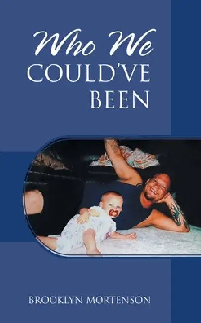 Who We Could've Been by Brooklyn Mortenson