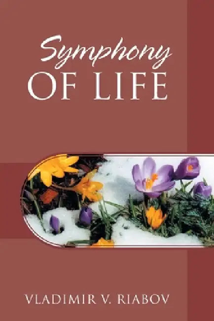 Symphony of Life: Stories narrated by the amateur photographer by Vladimir V. Riabov