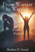 From Worrier to Warrior: The Journey of a Wounded Woman by Sharlene D. Stroud