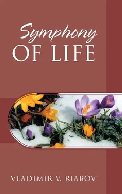 Symphony of Life: Stories narrated by the amateur photographer by Vladimir V. Riabov