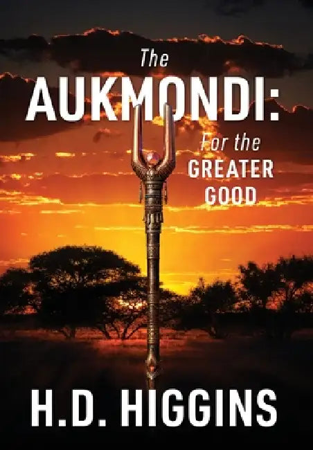The Aukmondi: For the Greater Good by H. D. Higgins