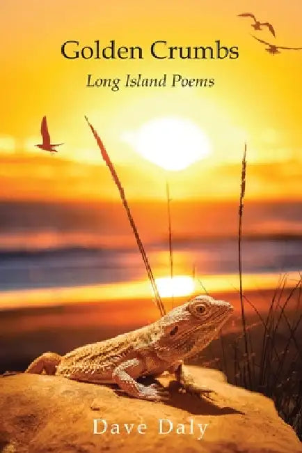 Golden Crumbs - Long Island Poems by Dave Daly