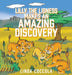 Lilly the Lioness Makes an Amazing Discovery by Linda Coccola