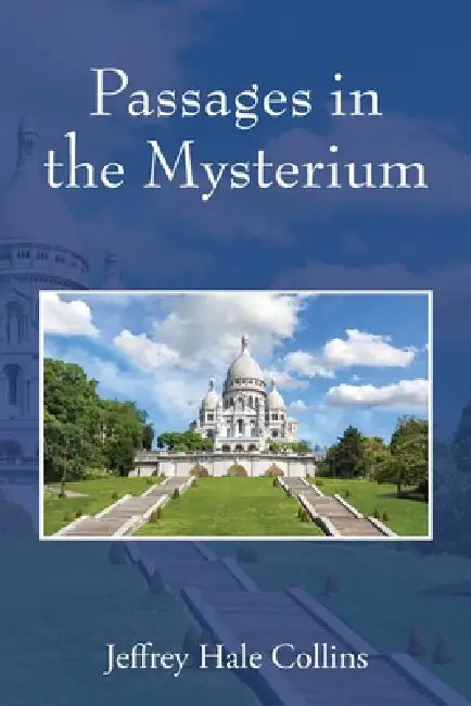 Passages in the Mysterium by Jeffrey Hale Collins