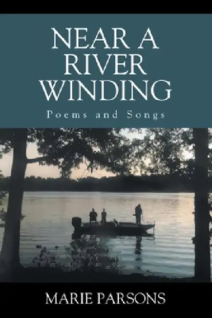 Near a River Winding: Poems and Songs by Marie Parsons