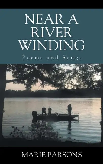 Near a River Winding: Poems and Songs by Marie Parsons