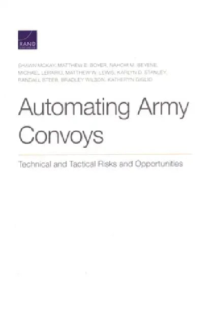 Automating Army Convoys: Technical and Tactical Risks and Opportunities by Shawn McKay