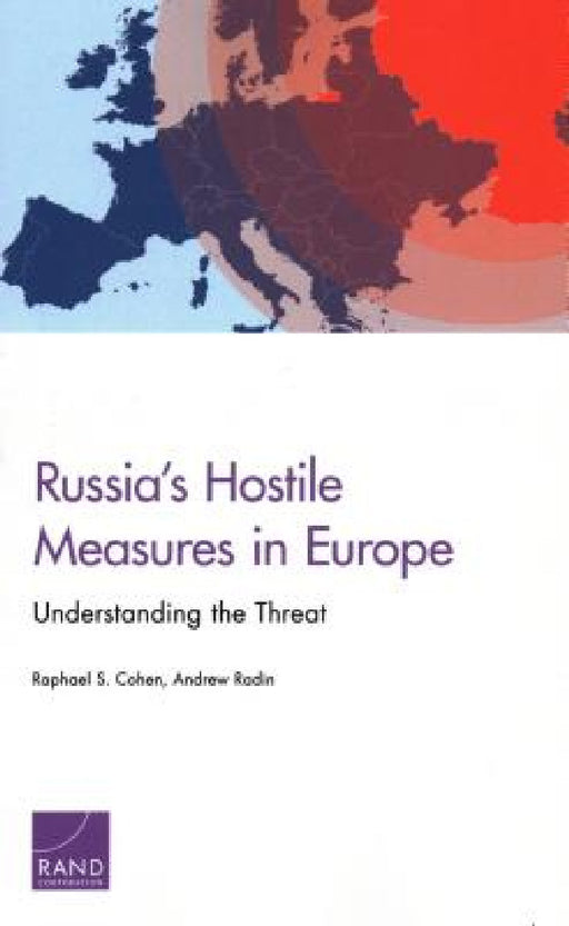 Russia's Hostile Measures in Europe: Understanding the Threat by Raphael S. Cohen, Andrew Radin